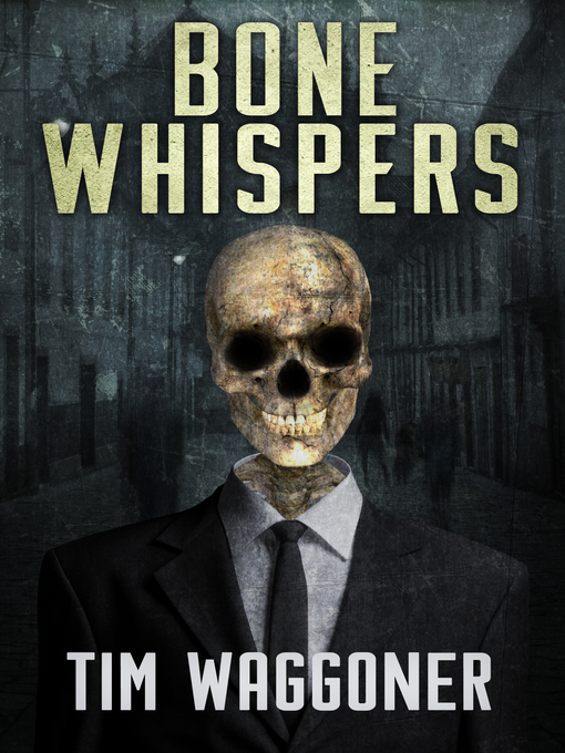 Title details for Bone Whispers by Tim Waggoner - Available